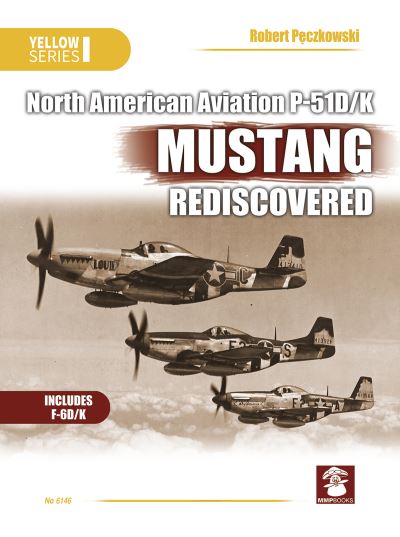 Cover for Robert Peczkowski · North American Aviation P-51D/K Mustang Rediscovered - Yellow (Paperback Book) (2021)