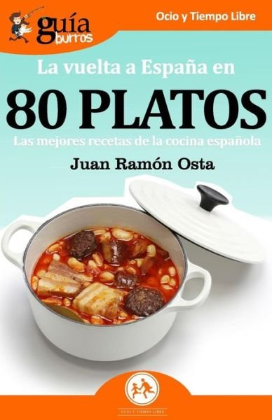 Cover for Juan Ramón Osta · Gu aBurros La vuelta a Espa a en 80 platos (Paperback Book) (2019)