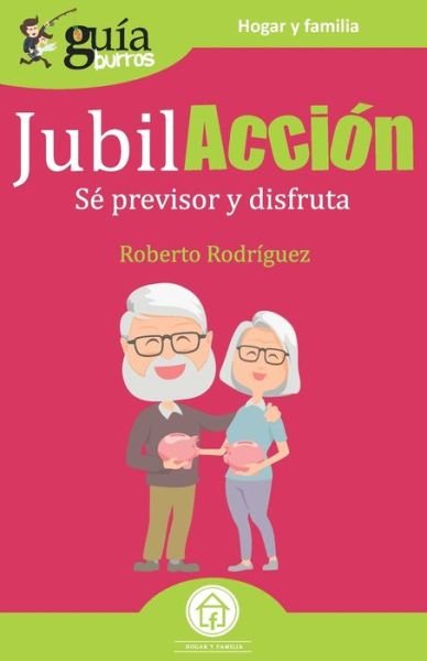 Cover for Roberto Rodriguez · GuiaBurros JubilAccion: Se previsor y disfruta - Guiaburros (Paperback Book) (2019)