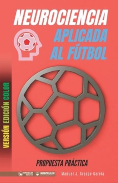 Cover for Manuel J Crespo García · Neurociencia aplicada al futbol. Propuesta practica (Pocketbok) (2020)