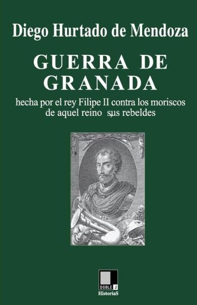 Cover for Diego Hurtado De Mendoza · Guerra De Granada: Hecha Por El Rey Filipe II Contra Los Moriscos De Aquel Reino, Sus Rebeldes (Paperback Book) (2008)