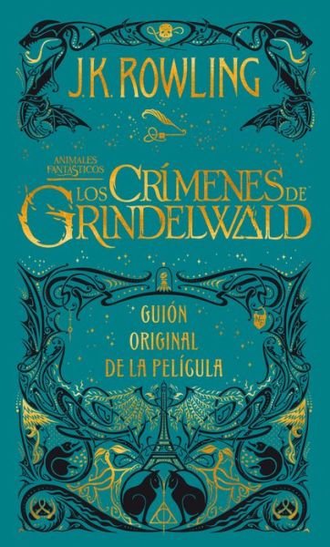 Cover for J.K. Rowling · Los crimenes de Grindelwald. Guion original de la pelicula / The Crimes of Grindelwald: The Original Screenplay - Animales Fantasticos / Fantastic Beasts (Gebundenes Buch) (2019)