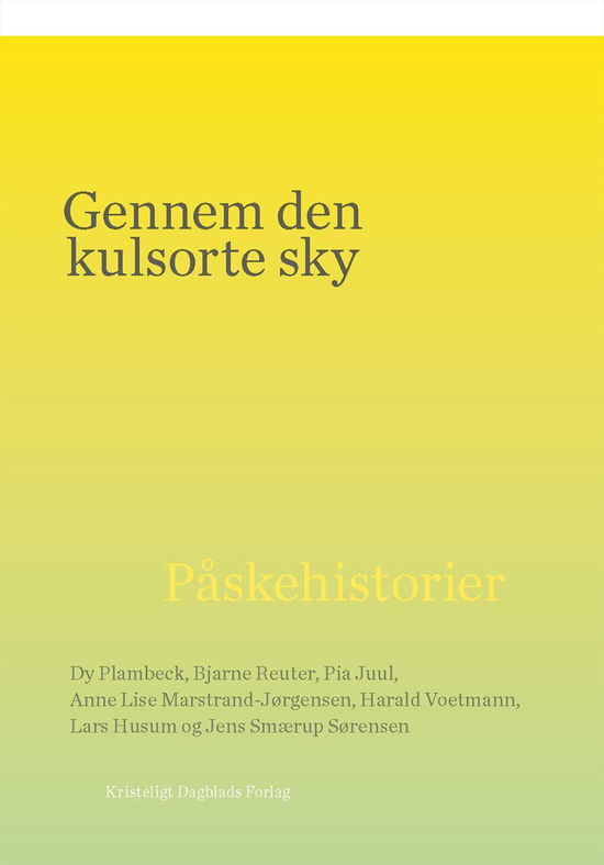 Cover for Dy Plambeck, Bjarne Reuter, Pia Juul, Anne Lise Marstrand-Jørgensen, Harald Voetmann, Lars Husum, Jens Smærup Sørensen · Gennem den kulsorte sky (Bound Book) [1th edição] (2015)