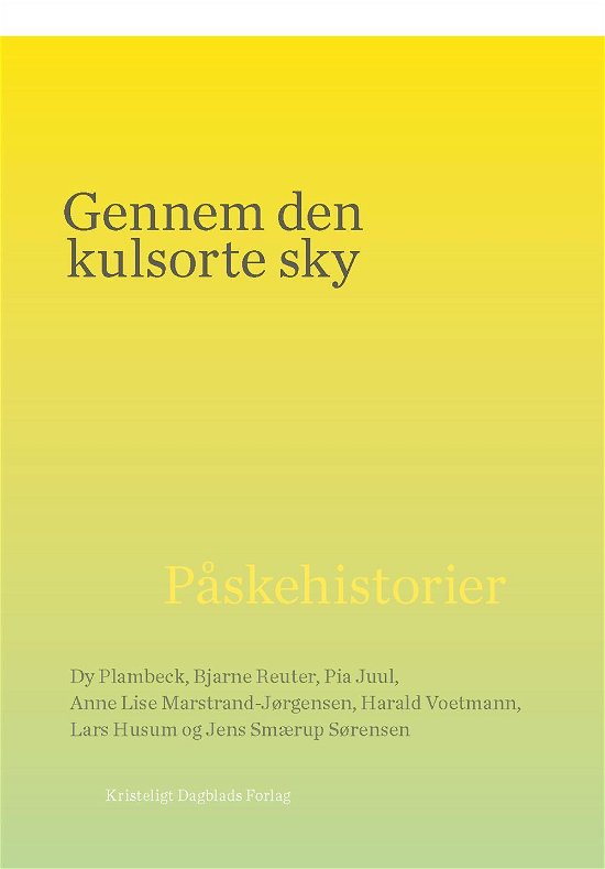 Cover for Dy Plambeck, Bjarne Reuter, Pia Juul, Anne Lise Marstrand-Jørgensen, Harald Voetmann, Lars Husum, Jens Smærup Sørensen · Gennem den kulsorte sky (Bound Book) [1st edition] (2015)