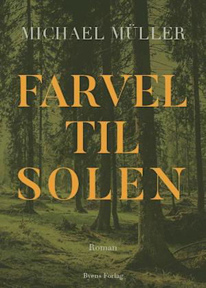 Cover for Michael Müller · Farvel til solen (Sewn Spine Book) [1. Painos] (2023)