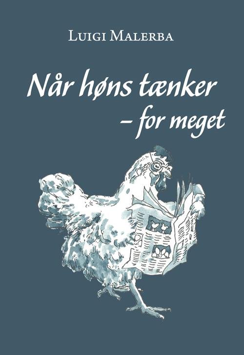 Cover for Luigi Malerba · Når høns tænker - for meget (Gebundesens Buch) [1. Ausgabe] [Indbundet] (2014)
