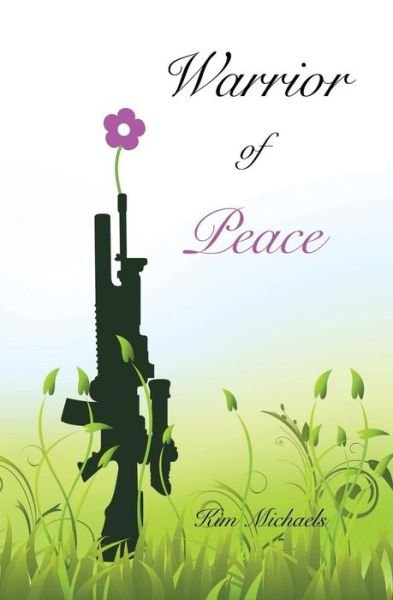 Warrior of Peace - Kim Michaels - Kirjat - More to Life Publishing - 9788793297081 - sunnuntai 26. huhtikuuta 2015