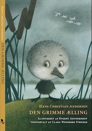 Clara Wedersøe Strunge Hans Christian Andersen · Mine første eventyr: Den Grimme Ælling (Bound Book) [1st edition] (2021)