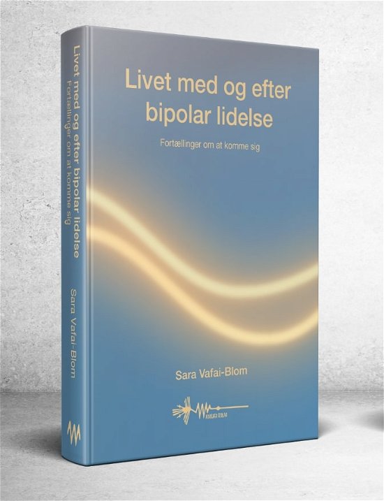 Cover for Sara Vafai-Blom · Livet med og efter bipolar lidelse (Gebundenes Buch) [1. Ausgabe] (2021)