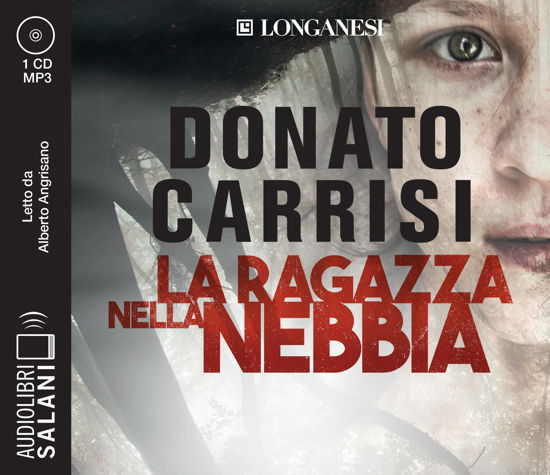 Cover for Donato Carrisi · La Ragazza Nella Nebbia Letto Da Alberto Angrisano. Audiolibro. CD Audio Formato MP3 (MERCH)