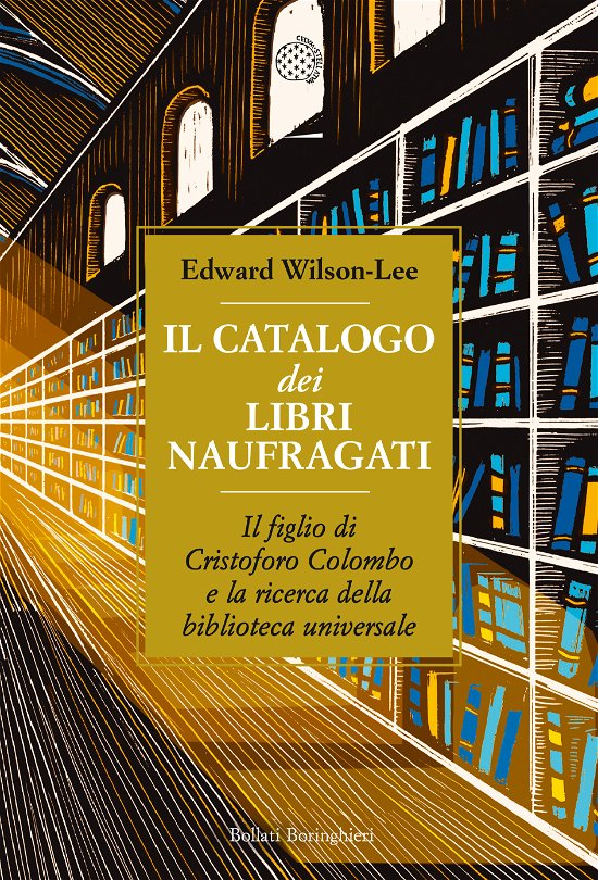 Cover for Edward Wilson-Lee · Il Catalogo Dei Libri Naufragati. Il Figlio Di Cristoforo Colombo E La Ricerca Della Biblioteca Universale (Bog)