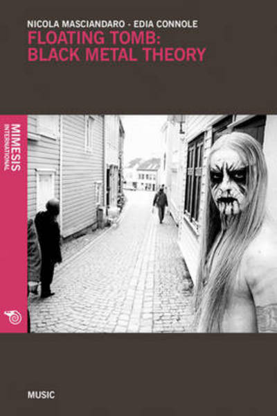 Floating Tomb: Black Metal Theory - Music - Nicola Masciandaro - Books - Mimesis International - 9788869770081 - April 30, 2018