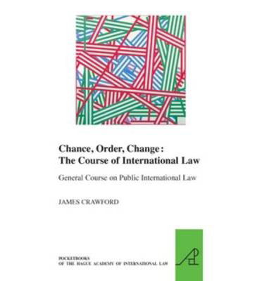 Cover for James Crawford · Chance, Order, Change: the Course of International Law, General Course on Public International Law (Pocketbooks of the Hague Academy of International Law) (Paperback Book) (2014)