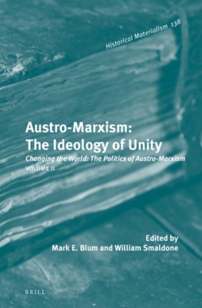 Cover for Mark E. Blum · Austro-Marxism: The Ideology of Unity. Volume II (Gebundenes Buch) (2017)