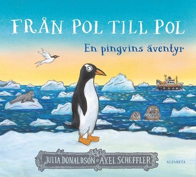 Från pol till pol - En pingvins äventyr - Julia Donaldson - Bøker - Alfabeta - 9789150123081 - 18. oktober 2024