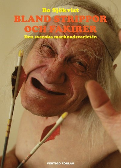 Cover for Bo Sjökvist · Bland strippor och fakirer : den svenska marknadsvarietén (Bog) (2006)