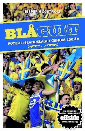 Cover for Jesper Högström · Blågult : fotbollslandslaget genom 100 år (Bok) (2008)