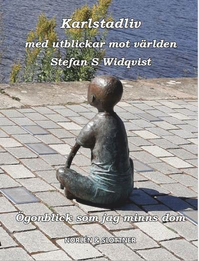 Cover for Stefan S. Widqvist · Karlstadliv med utblickar mot världen (Buch) (2023)