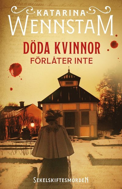 Cover for Katarina Wennstam · Döda kvinnor förlåter inte (Indbundet Bog) (2023)