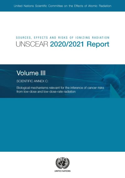 Cover for United Nations: Scientific Committee on the Effects of Atomic Radiation · Sources, effects and risks of ionizing radiation, United Nations Scientific Committee on the Effects of Atomic Radiation (UNSCEAR) 2020/2021 report: Vol. 3: Annex C - biological mechanisms relevant for the inference Of cancer risks from low-dose and low-d (Paperback Book) (2022)