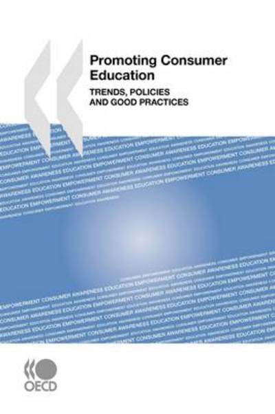 Promoting Consumer Education:  Trends, Policies and Good Practices - Oecd Organisation for Economic Co-operation and Develop - Boeken - OECD Publishing - 9789264060081 - 9 maart 2009