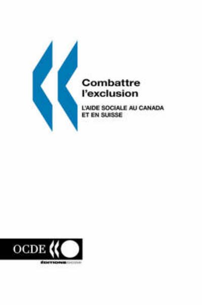 Cover for Ocde. Publie Par : Editions Ocde · Combattre L'exclusion: L'aide Sociale Au Canada et en Suisse (Taschenbuch) [French edition] (1999)