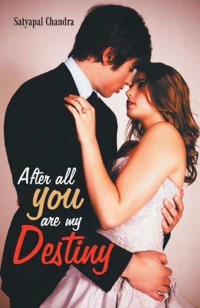 Cover for Satyapal Chandra · After All You Are My Destiny (Paperback Book) (2020)