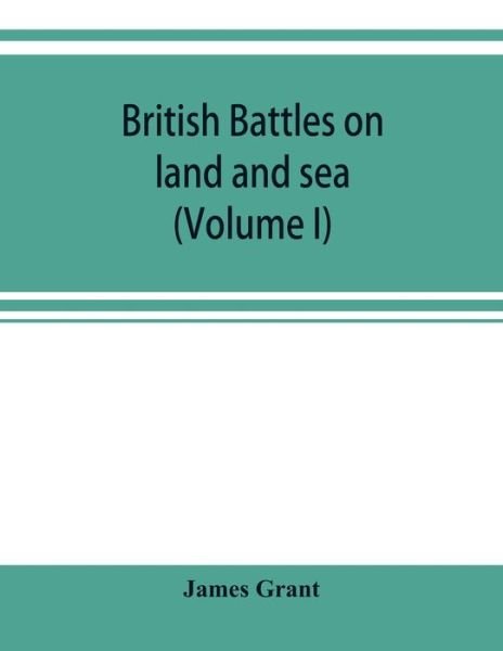 Cover for James Grant · British battles on land and sea (Volume I) (Pocketbok) (2019)