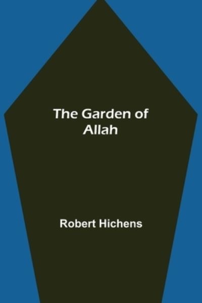 The Garden of Allah - Robert Hichens - Kirjat - Alpha Edition - 9789355393081 - maanantai 22. marraskuuta 2021