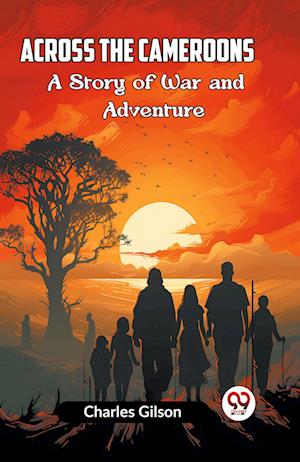 Cover for Gilson Charles · Across the CameroonsA Story of War and Adventure (Edition2023) (Paperback Book) (2023)
