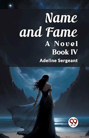 Cover for Adeline Sergeant · Name and FameA Novel BOOK IV (Edition2023) (Paperback Book) (2024)