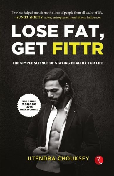 Cover for Jitendra Chouksey · Lose Fat, Get Fittr: the Simple Science of Staying Healthy for Life (Paperback Book) (2021)