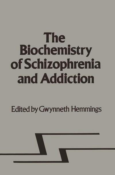 Cover for G Hemmings · Biochemistry of Schizophrenia and Addiction: In Search of a Common Factor (Taschenbuch) [Softcover reprint of the original 1st ed. 1980 edition] (2011)