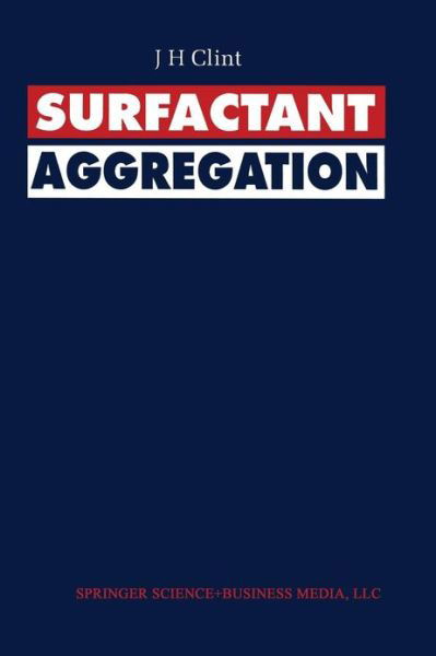 J.H. Clint · Surfactant Aggregation (Pocketbok) [Softcover reprint of the original 1st ed. 1992 edition] (2012)