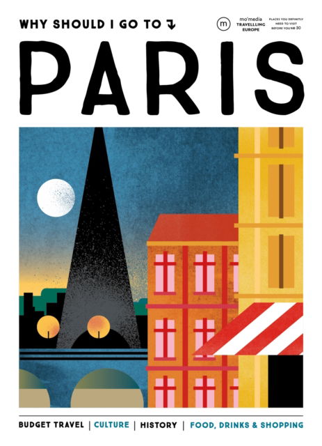 Cover for Team WSIGT · Why Should I Go To Paris: The city you definitely need to visit before you turn 30 (Hardcover Book) (2024)