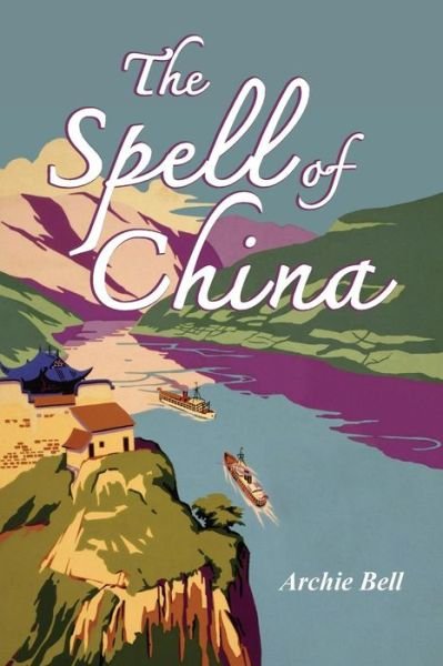 Cover for Archie Bell · The Spell of China (Paperback Bog) [Reprint edition] (2018)