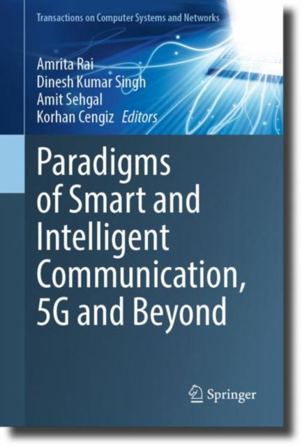 Paradigms of Smart and Intelligent Communication, 5G and Beyond - Transactions on Computer Systems and Networks -  - Bøger - Springer Verlag, Singapore - 9789819901081 - 24. maj 2023
