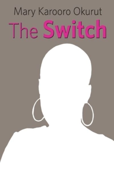 Cover for Mary Karooro Okurut · The Switch (Pocketbok) (2016)