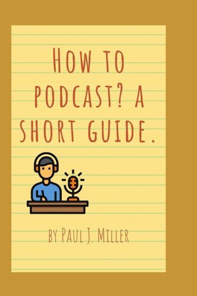 Cover for Paul Miller · How to Podcast? A short guide. (Paperback Book) (2021)