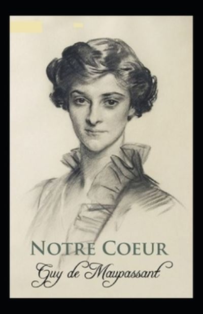 Notre Coeur Annote - Guy De Maupassant - Kirjat - Independently Published - 9798507336081 - torstai 20. toukokuuta 2021