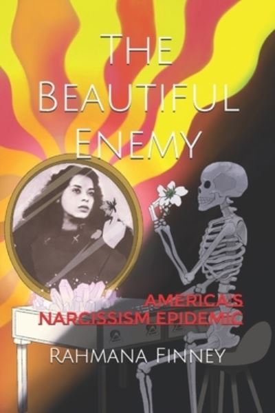 Cover for Rahmana Finney · The Beautiful Enemy: America's Narcissism Epidemic (Paperback Book) (2021)