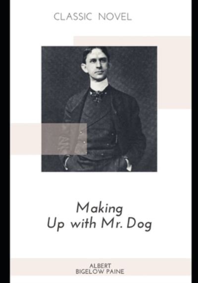 Cover for Albert Bigelow Paine · Making Up with Mr. Dog (Paperback Book) (2020)