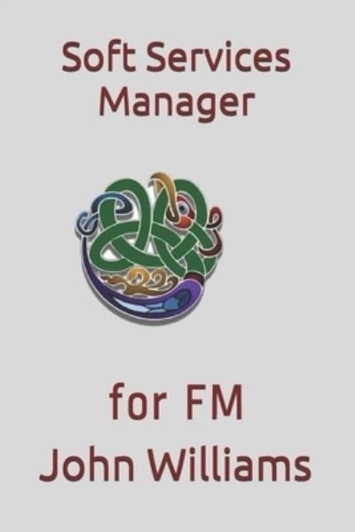 Cover for John Williams · Soft Services Manager: for FM (Pocketbok) (2020)