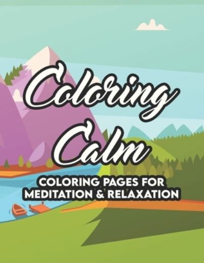 Cover for CC Rates · Coloring Calm Coloring Pages For Meditation &amp; Relaxation (Paperback Book) (2020)