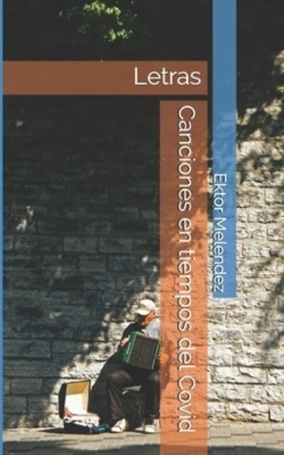 Cover for Ektor Melendez · Canciones en tiempos del Covid (Taschenbuch) (2020)