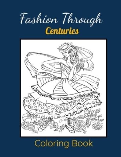 Cover for Yb Coloring Publisher · Fashion Through Centuries Coloring Book (Paperback Bog) (2021)