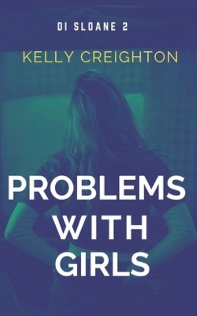 Cover for Kelly Creighton · Problems with Girls - Di Sloane (Paperback Book) (2020)