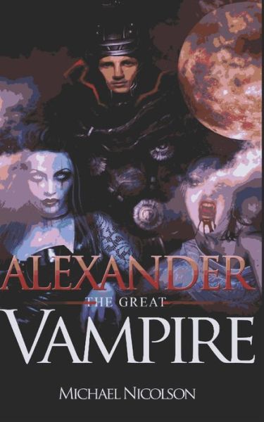 Cover for Michael Nicolson · 'Alexander the Great' Vampire (Paperback Book) (2020)