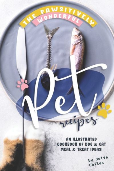 Cover for Julia Chiles · The Pawsitively Wonderful Pet Recipes (Paperback Book) (2020)