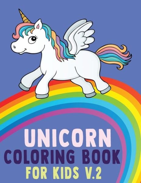 Cover for Bairn Chummy · Unicorn Coloring Book for Kids V.2: Unicorn Coloring Book for Toddlers, Kids Ages 2-4, 4-5, 4-8 Us Edition (Paperback Bog) (2020)